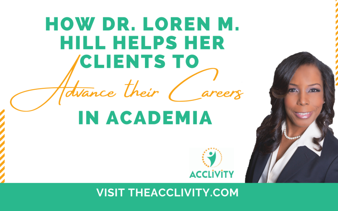 How Dr. Loren M. Hill Helps Her Clients to Advance Their Careers in Academia – PART 4