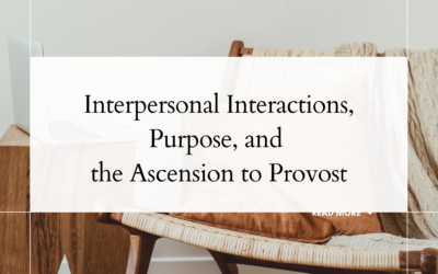 Interpersonal Interactions, Purpose, and the Ascension to Provost